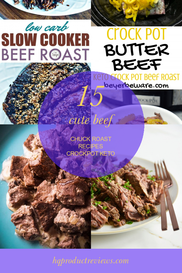 15 Cute Beef Chuck Roast Recipes Crockpot Keto Best Product Reviews